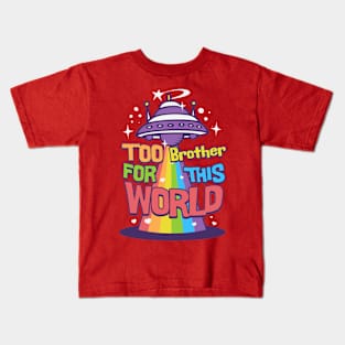 Too brother this world Kids T-Shirt